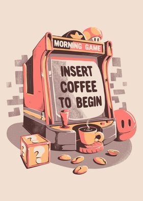 Insert Coffee To Begin 