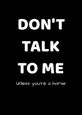 Dont Talk Unless Horse