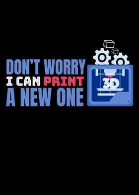 Dont Worry I Can Print