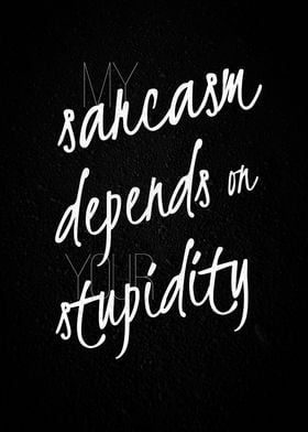 Sarcasm depends on
