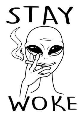 STAY WOKE Smoking Alien