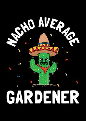 Nacho Average Gardener