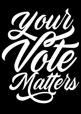 Your Vote Matters