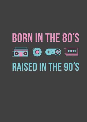 Born in the 80s Raised in