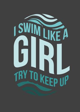 I Swim Like A Girl Try To