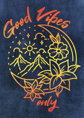 Good Vibes Only