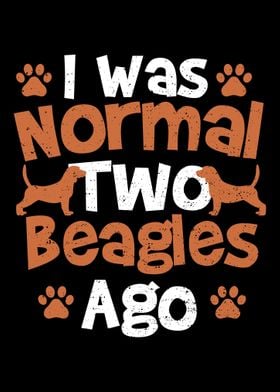 I Was Normal Two Beagles A