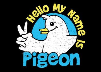 Hello My Name Is Pigeon