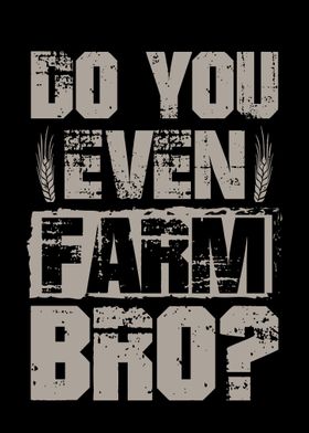 Do You Even Farm Bro