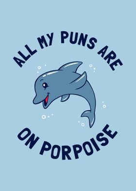 My Puns Are On Porpoise