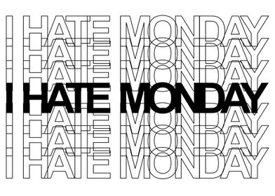 I Hate Monday