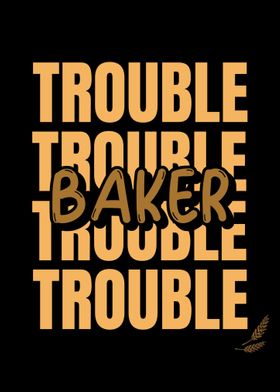 Trouble Baker I Bread