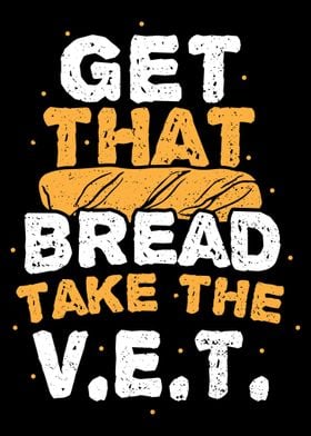 Get That Bread Take The Ve