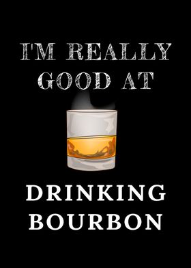 Good At Drinking Bourbon