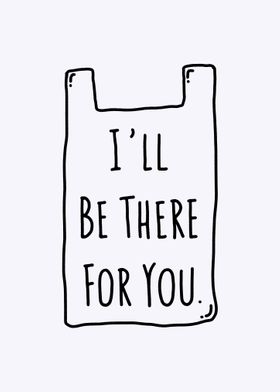 Ill be there for you quote