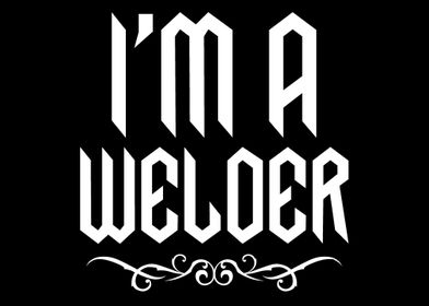 Im a Welder