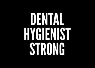 Dental Hygienist Strong 