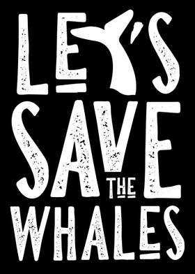 Lets save the whales