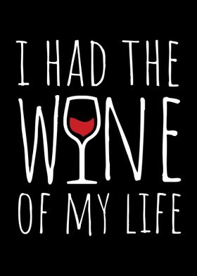 I had the Wine of my Life