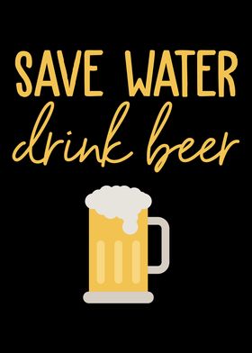 Save Water Drink Beer