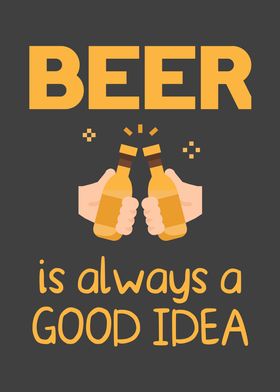 Beer is Always a Good Idea