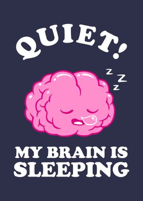 Quiet My Brain Is Asleep