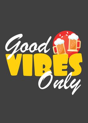 Good Vibes Only  Beer