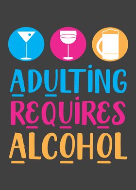 Adulting Requires Alcohol