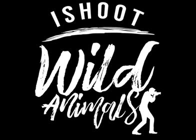 I shoot wild animals