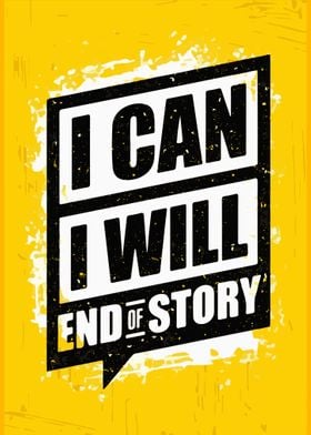 I can I will end of story