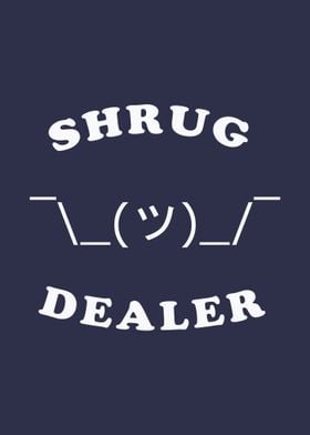 Shrug Dealer