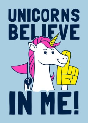 Unicorns Believe In Me