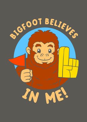 Bigfoot Believes In Me