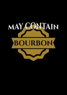 May Contain Bourbon Whiske