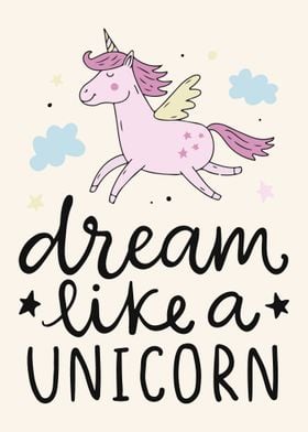 Dream like a unicorn