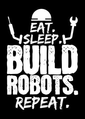 Eat Sleep Build Robots