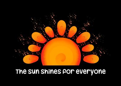 The sun shine 4 everyone