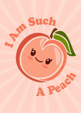 I Am Such A Peach Kawaii