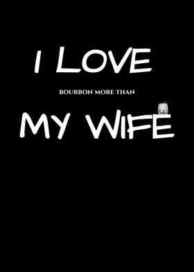 Bourbon More Than Wife 