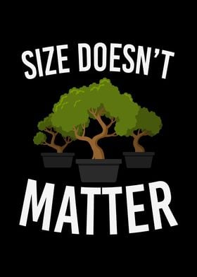 Size Doesnt Matter Bonsai