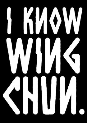 I know Wing Chun