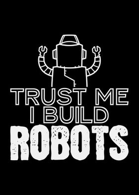Trust Me I Build Robots