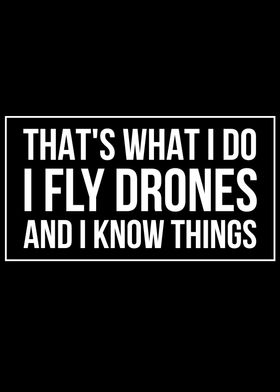 I Fly Drones And Know 