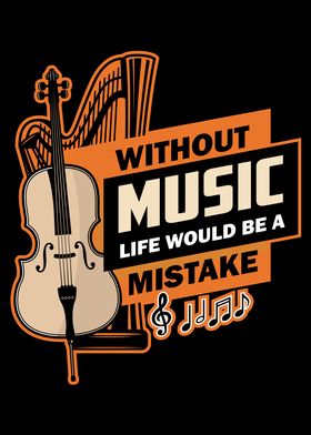 WITHOUT MUSIC LIFE WOULD