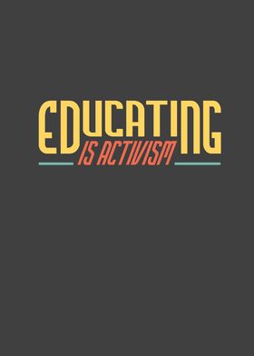 Educating is Activism