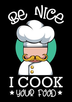 Be Nice I Cook Your Food C