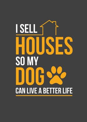 I Sell Houses So My Dog