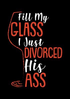 Fill My Glass I Divorced