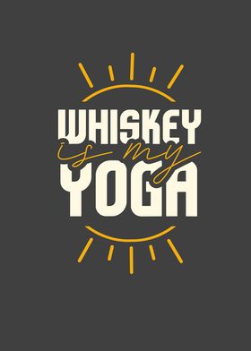 Whiskey Is My Yoga Funny