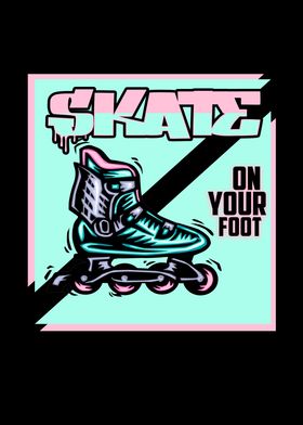 Skate On Your Foot